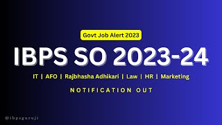 Exclusive: IBPS SO (IT/AFO/Law/HR) 2023 Notification Out | Check Out the Complete Info!