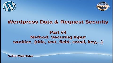 Wordpress Plugin Data & Request Security(#4) | Method: Securing Input (Sanitizing Input)