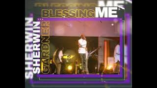 Blessing Me - Sherwin Gardner | Praise | Worship