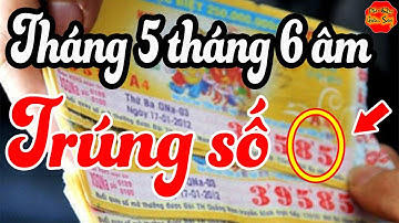 Tháng 5 Tháng 6 Âm Lịch, 3 Con Giáp ĐƯỢC LỘC TRỜI BAN, Cực Giàu Trúng Số, Xóa Sạch Nợ Nần
