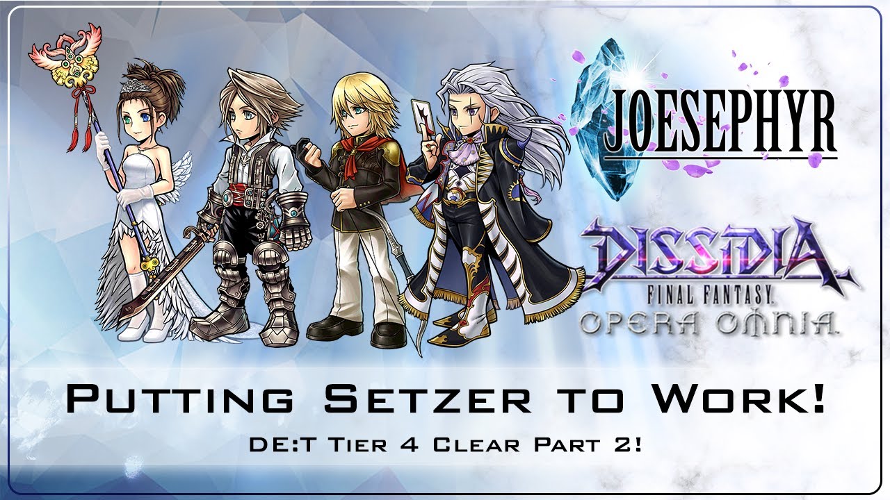 Putting Setzer to Work! DE:T 4 Part 2 Clear! Dissidia Final Fantasy ...
