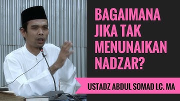 Bagaimana Jika Tak Melaksanakan Nadzar? - Ustadz Abdul Somad Lc. MA