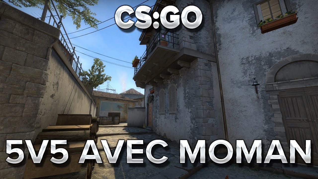 CS:GO : 5v5 avec MoMaN - YouTube