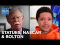 Axed Statues, NASCAR Racism & John Bolton’s Memoir | The Daily Social Distancing Show