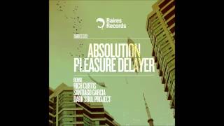 Absolution - Pleasure Delayer (Original Mix)