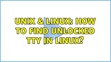 Unix & Linux: How to find unlocked tty in linux? (2 Solutions!!)