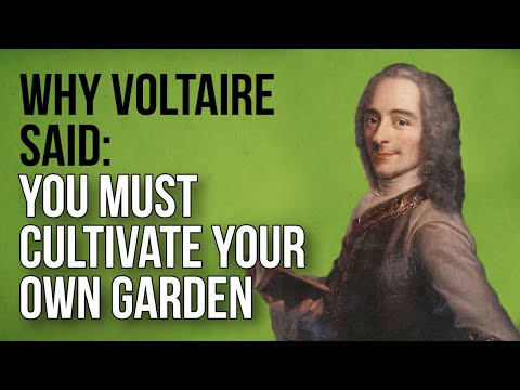 Why Voltaire Said: You Must Cultivate Your Own Garden