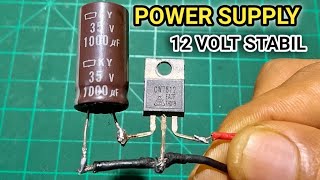 CARA MEMBUAT POWER SUPPLY 12VOLT STABIL DENGAN IC 7812