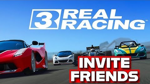 How to Invite Friends in Real Racing 3 2025