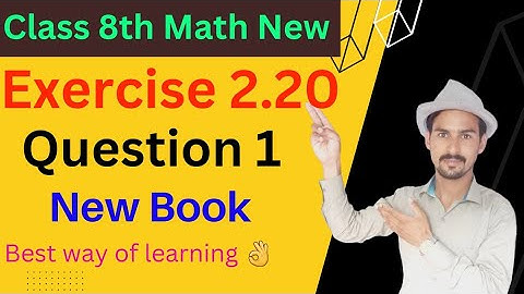Class 8th Math New Book Chapter 2_Exercise 2.20 Question 1|| 8th Exercise 2.20 || 8th E.x 2.20
