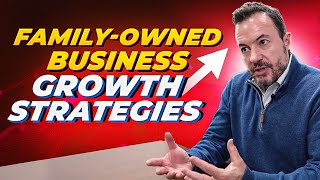 Growth Strategies for FamilyOwned Businesses [Becoming a Process and TechnologyEnabled Company]