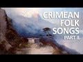The best of Crimean Tatar folk songs (Part 2)