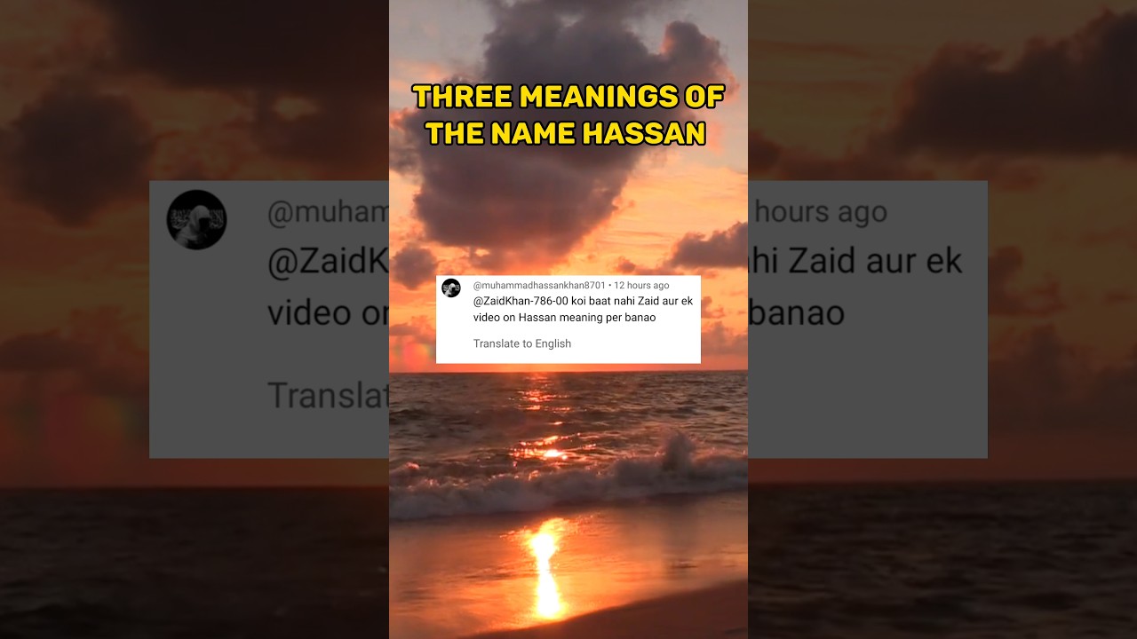 Three Meanings Of The Name Hassan 😇 