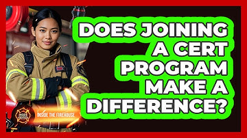 Does Joining A CERT Program Make A Difference? - Inside the Firehouse