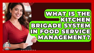 What Is The Kitchen Brigade System In Food Service Management? - Food Service Jobs