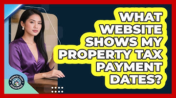 What Website Shows My Property Tax Payment Dates?