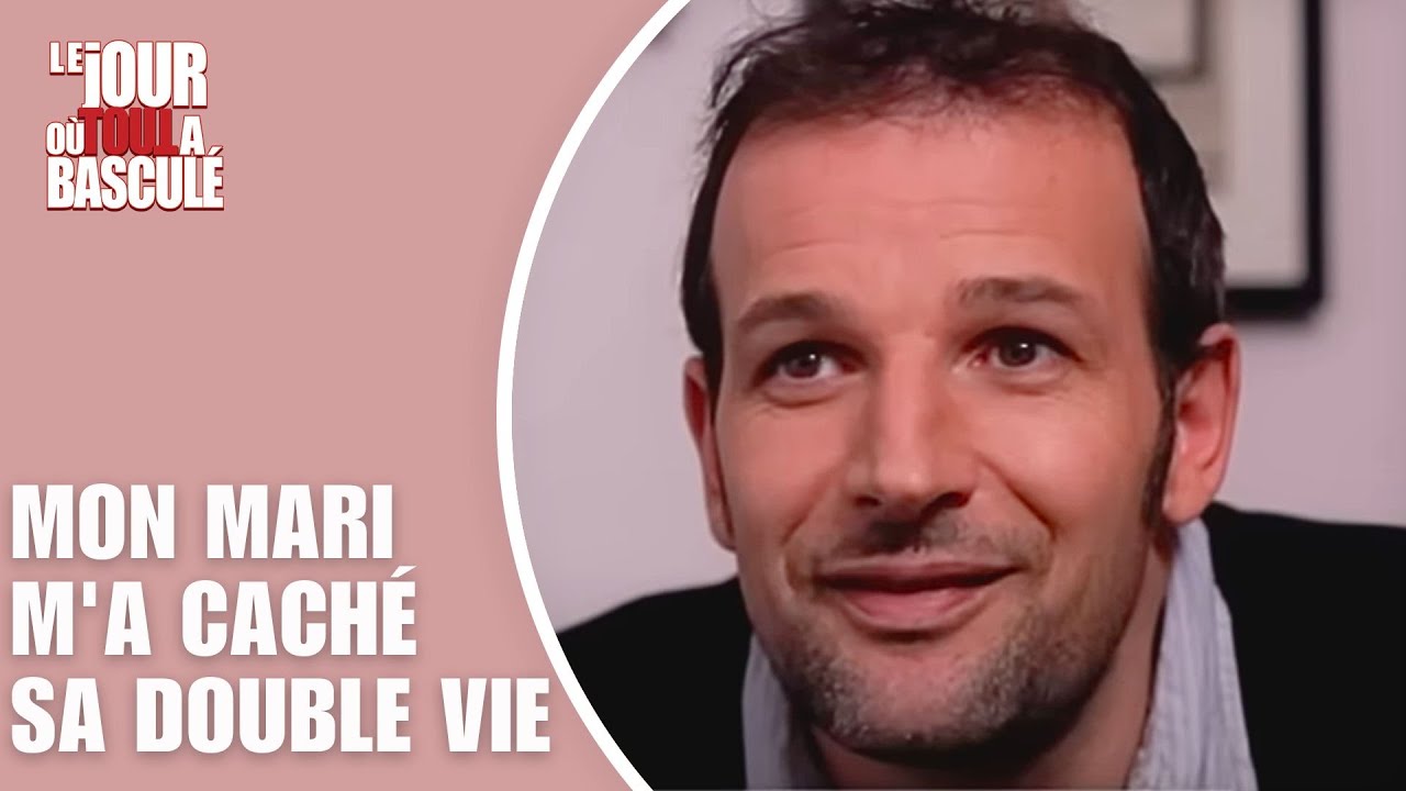 Le Jour où tout a basculé - Mon mari m'a caché sa double vie