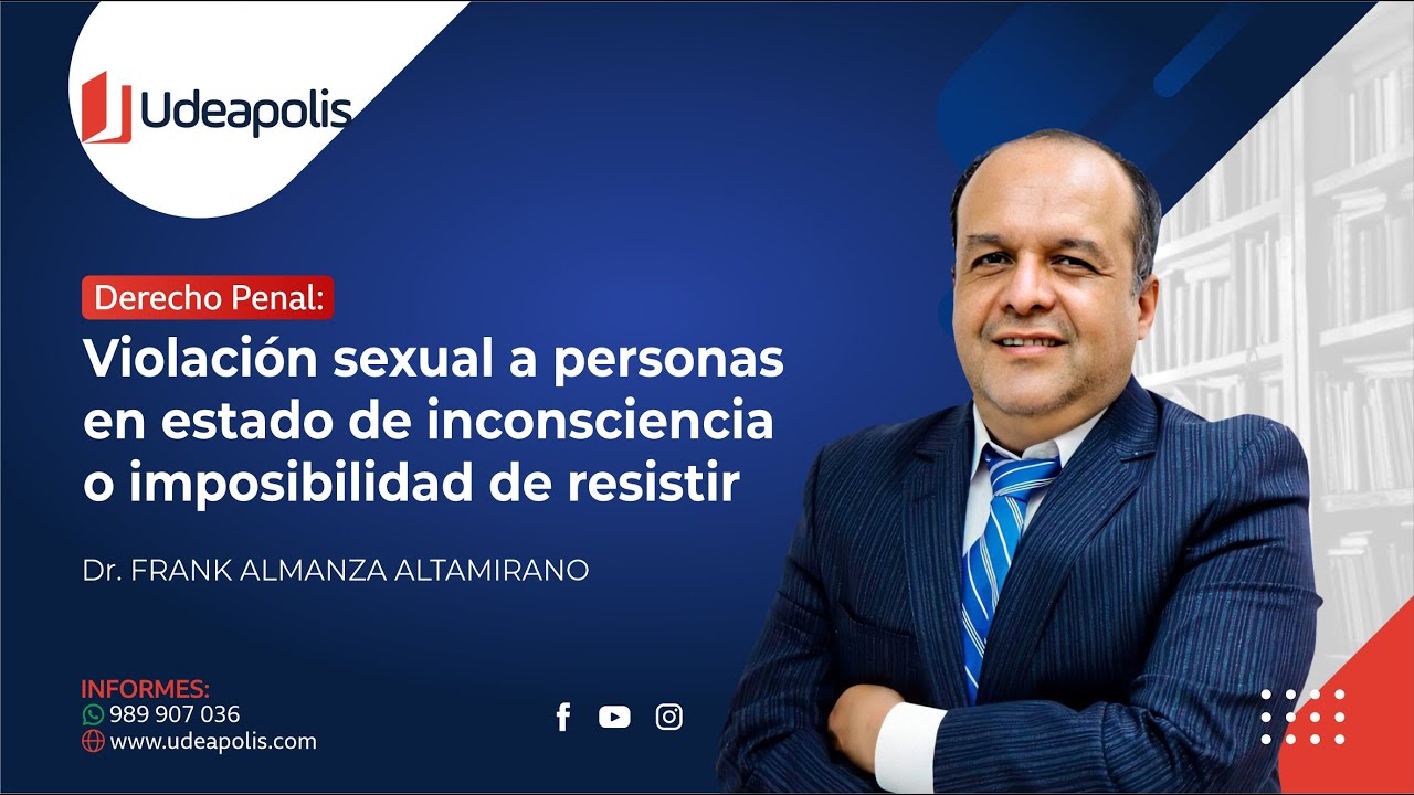 Violación Sexual a Persona en Estado de Inconsciencia o Imposibilidad de Resistir | Frank Almanza