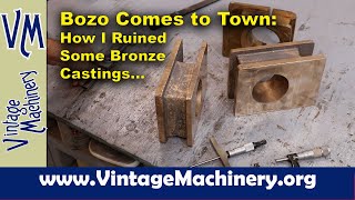 Bozo Comes to Town - How I Ruined Some Really Nice Bronze Castings...