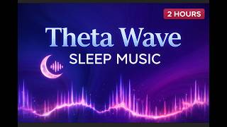 Theta Wave Sleep Music | Deep Sleep Brainwaves 2 Hours