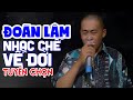 TỔNG HỢP Liên Khúc Nhạc Chế Về Đời Nghe Mà Thấm Hay Nhất Của ĐOÀN LÂM 2021 | LK Hai Mảnh Đời