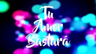 Video Lyrics | Tu Amor Me Basta | ENRJ 2017