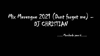 Mix Merengue 2021 (Dont Forget me) - DJ CHRISTIAN