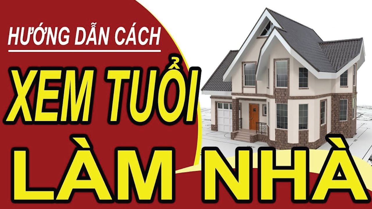 PHONG THỦY BÁT TRẠCH: Cách Tính Tuổi Xây Nhà, Làm Nhà