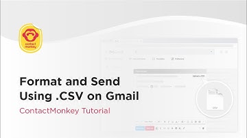 Format and Send Using .CSV on Gmail - ContactMonkey Tutorial