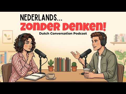 How to Talk about your Daily Life in Dutch | Dutch Podcast for Easy Conversation