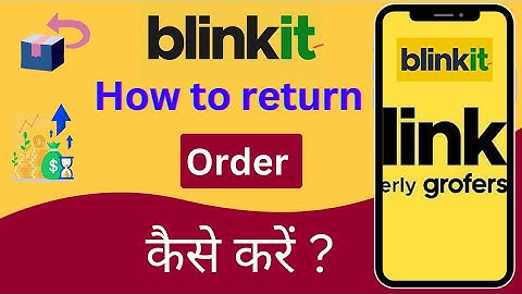 How to return order blinkit ? Blinkit order return item