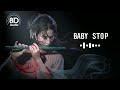 Baby stop song  8d audio ringtone music ringtone mohamadibrahiim viral trending song