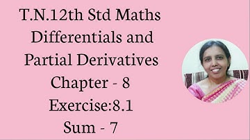 T.N. 12th  Maths  Exercise:8.1  Sum - 7 | Differentials & Partial Derivatives | Chapter - 8.