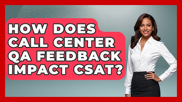 How Does Call Center QA Feedback Impact CSAT? - Call Center Pro Strategies