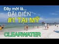 KHÔNG SAI KHI NÓI ĐÂY LÀ BÃI BIỂN SỐ 1 TẠI MỸ - CLEARWATER BEACH - BẠN NÊN ĐẾN THỬ !!!