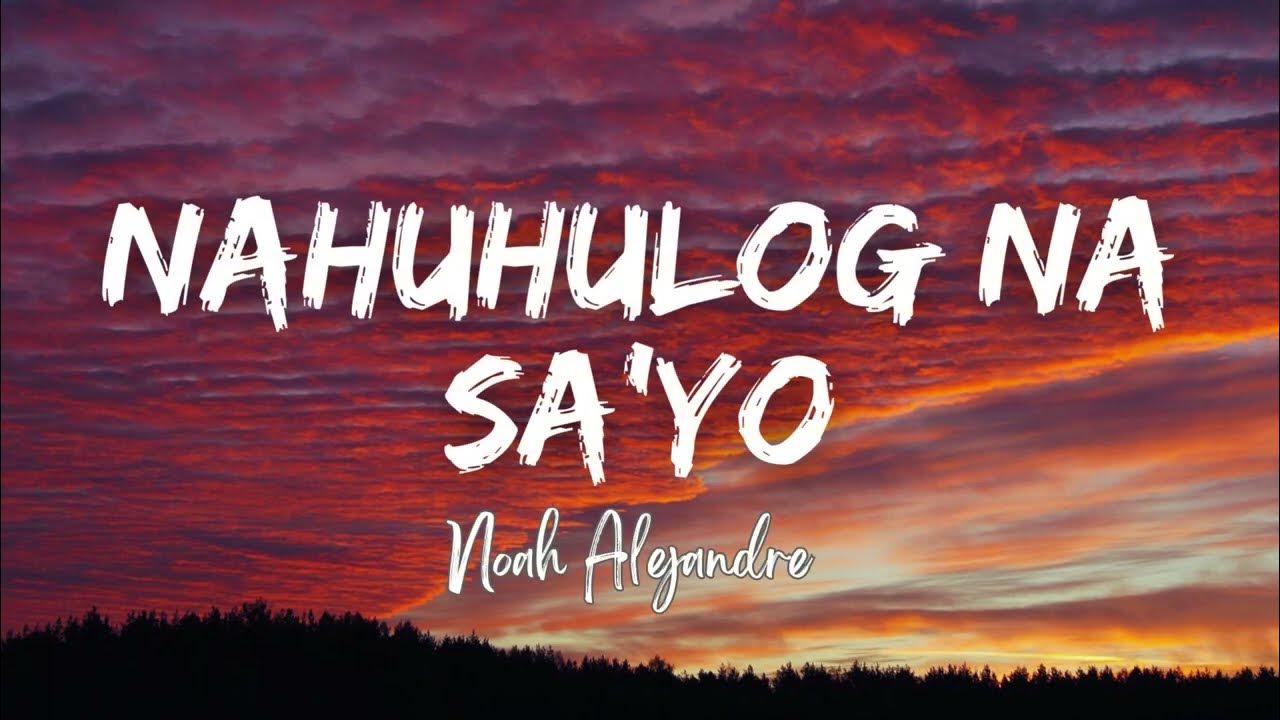 Nahuhulog na sayo - Noah Alejandre (Lyrics) Nahuhulog na sayo - Noah Alejandre (Lyrics)