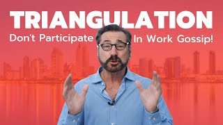 Don't Engage in Triangulation in the Workplace | DON'T DO THAT!