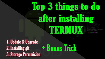 Top 3 things to do after installing Termux
