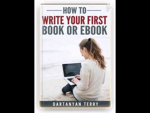 How To Write Your First Book Or Ebook - HowToWriteBook.com by Dartanyan Terry - Author