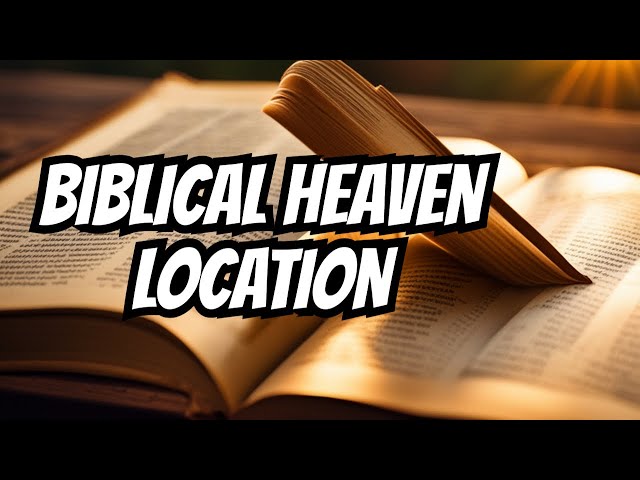 Where does it say Heaven is located in the Bible | EP 56 - YouTube