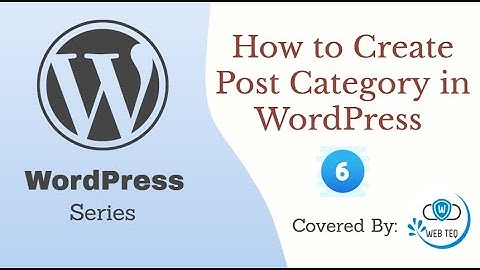 How to Create Post Category in WordPress | How to Add Category in Menu  | Part-6 | Web Teq