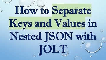 How to Separate Keys and Values in Nested JSON with JOLT