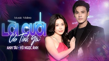 Lời Cuối Cho Tình Yêu | Đôi vợ chồng Song Ca Ăn Ý Nhất | Vũ Ngọc Ánh - Anh Tài