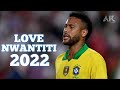 Neymar  love nwantiti  ckay  skills  goals 2022  