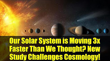 Our Solar System is Moving 3x Faster Than We Thought? New Study Challenges Cosmology!