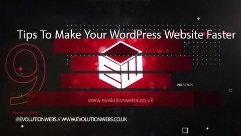 9 Tips To Make Your WordPress Website Faster