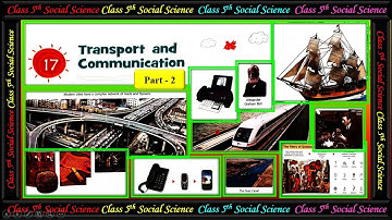 Class - 5 Chapter - 17 TRANSPORT AND COMMUNICATION  Part - 2 Social Science