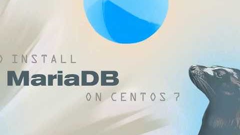 How To Install MariaDB On Centos 7