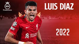 Luis Díaz ► Crazy Skills, Goals & Assists | 2022 HD