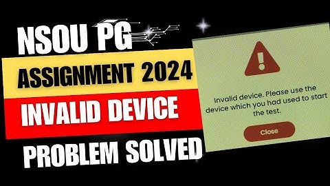 NSOU PG ASSIGNMENT Exam Invalid Device Problem Solved 2024 || Suman Da || Ambition Vibes ||